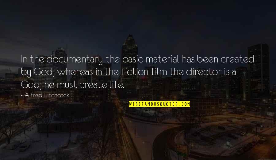 Golden Spruce Quotes By Alfred Hitchcock: In the documentary the basic material has been
