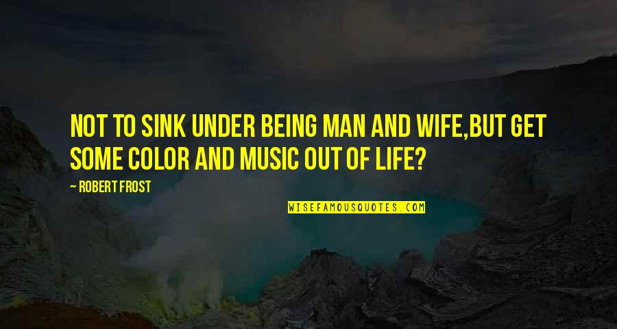Golden Trio Harry Potter Quotes By Robert Frost: Not to sink under being man and wife,But