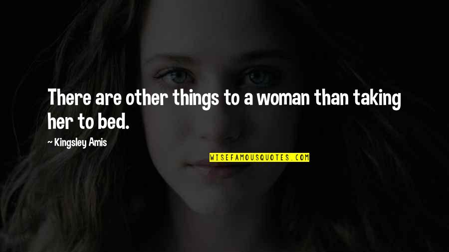 Golden Tulip Quotes By Kingsley Amis: There are other things to a woman than Golden Tulip Quotes By Kingsley Amis: There are other things to a woman than