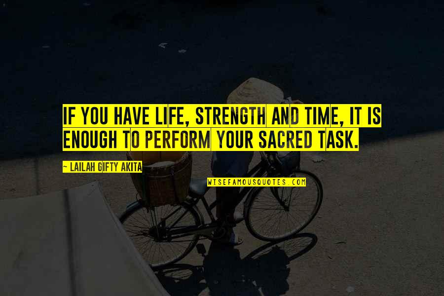 Golden Wheat Quotes By Lailah Gifty Akita: If you have life, strength and time, it