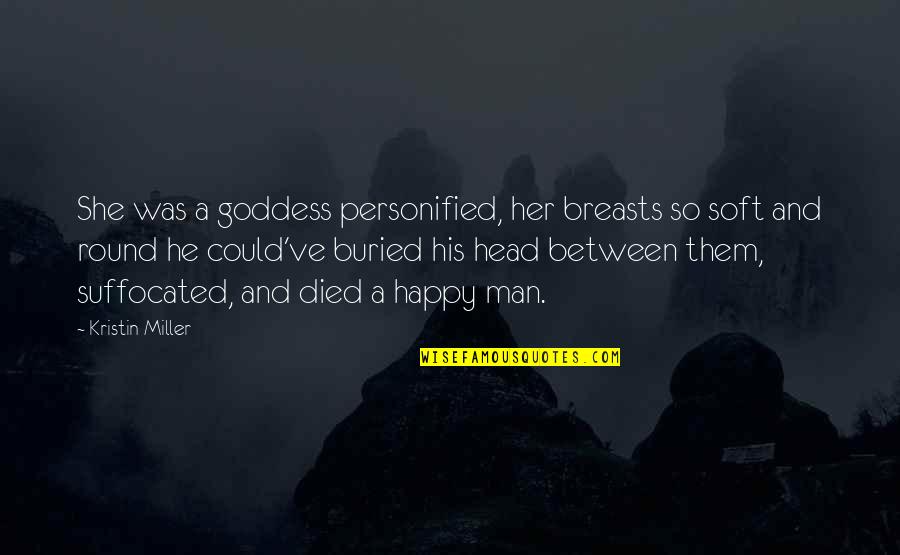 Goldendoodle Quotes By Kristin Miller: She was a goddess personified, her breasts so Goldendoodle Quotes By Kristin Miller: She was a goddess personified, her breasts so