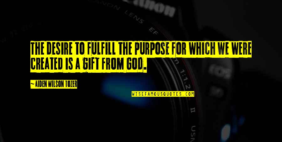 Goldeneye Xenia Quotes By Aiden Wilson Tozer: The desire to fulfill the purpose for which Goldeneye Xenia Quotes By Aiden Wilson Tozer: The desire to fulfill the purpose for which