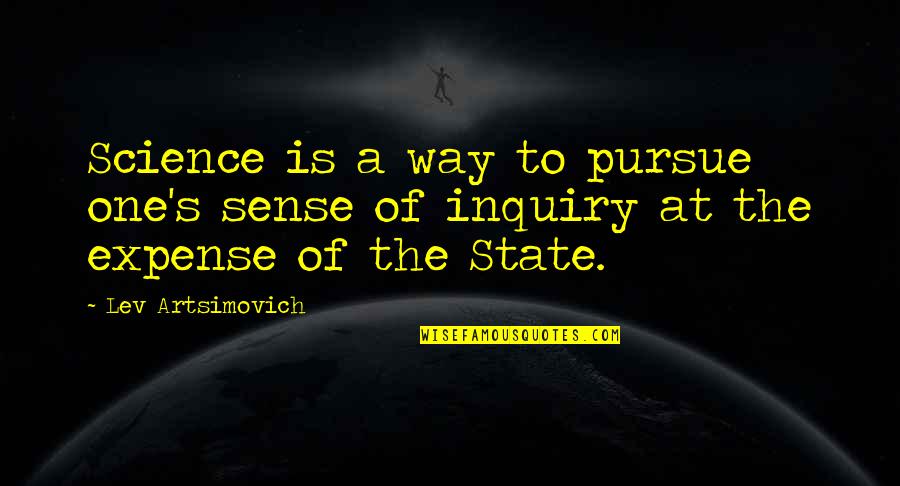 Goldeneye Xenia Quotes By Lev Artsimovich: Science is a way to pursue one's sense