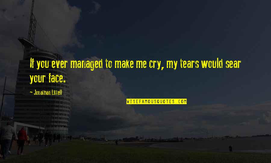 Goldenrods Used For Decorations Quotes By Jonathan Littell: If you ever managed to make me cry, Goldenrods Used For Decorations Quotes By Jonathan Littell: If you ever managed to make me cry,