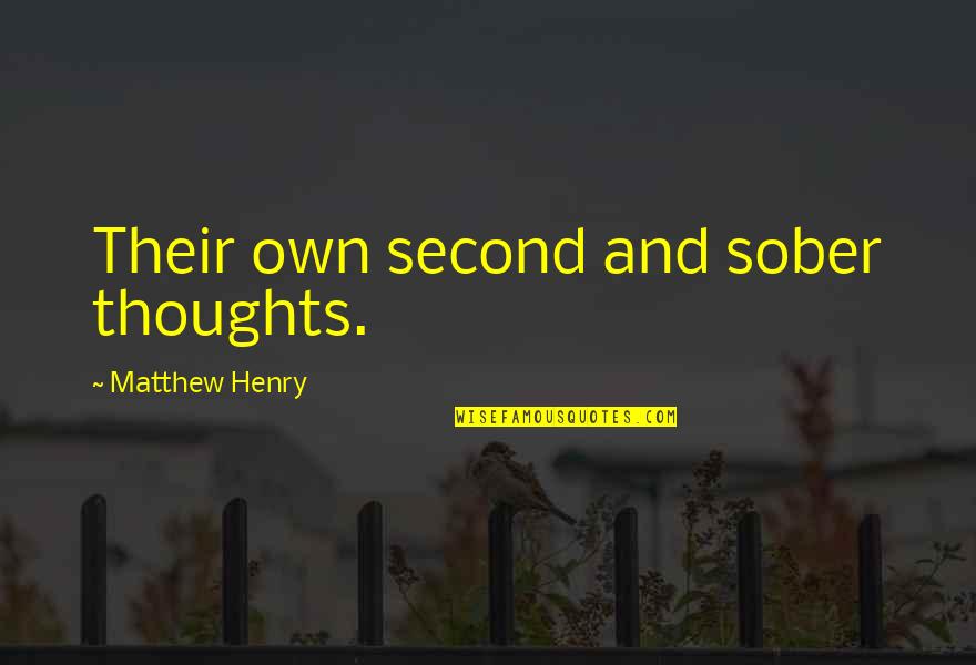 Goldfields Quotes By Matthew Henry: Their own second and sober thoughts.