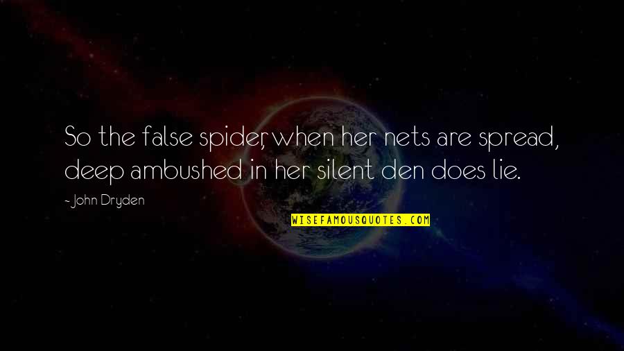 Goldfine Cpa Quotes By John Dryden: So the false spider, when her nets are