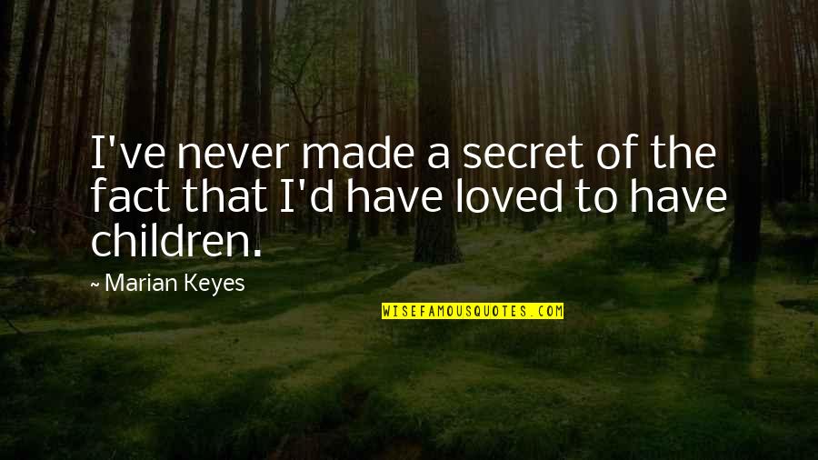 Goldfire Ihs Quotes By Marian Keyes: I've never made a secret of the fact