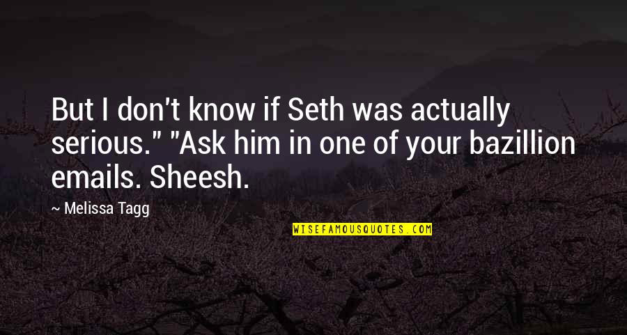 Goldfish Swimming Quotes By Melissa Tagg: But I don't know if Seth was actually Goldfish Swimming Quotes By Melissa Tagg: But I don't know if Seth was actually