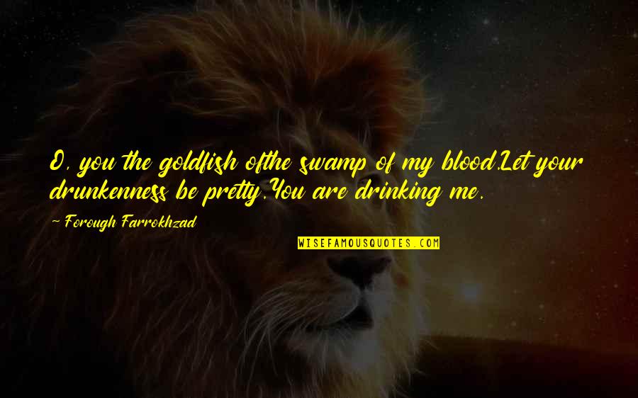 Goldfish's Quotes By Forough Farrokhzad: O, you the goldfish ofthe swamp of my Goldfish's Quotes By Forough Farrokhzad: O, you the goldfish ofthe swamp of my