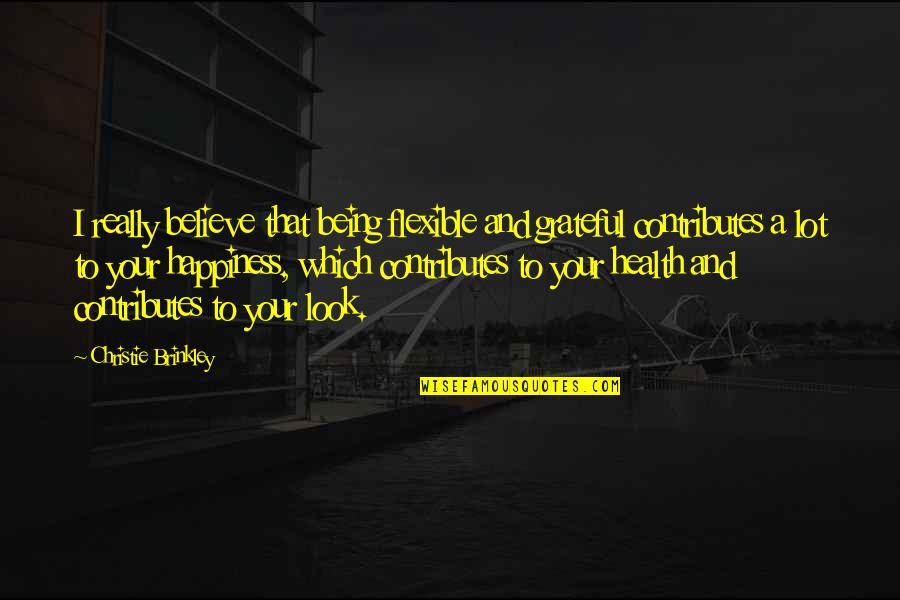 Goldfrapp's Quotes By Christie Brinkley: I really believe that being flexible and grateful Goldfrapp's Quotes By Christie Brinkley: I really believe that being flexible and grateful