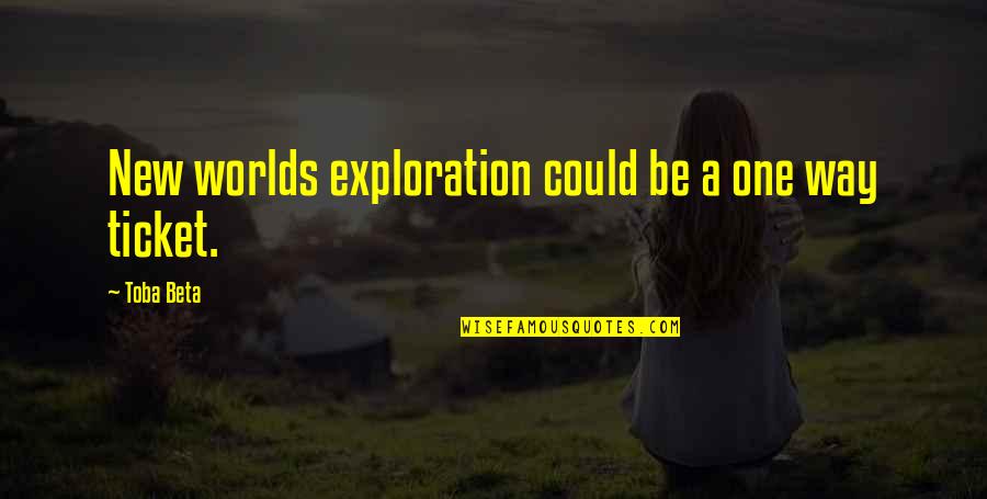 Goldfrapp's Quotes By Toba Beta: New worlds exploration could be a one way