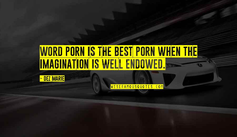 Goldheart Quotes By Dez Marie: Word porn is the best porn when the