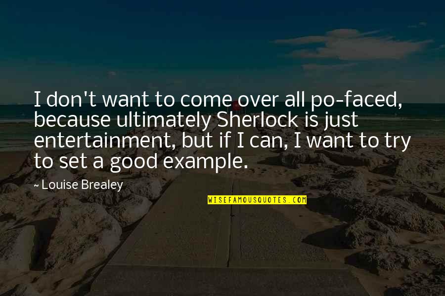 Goldheart Quotes By Louise Brealey: I don't want to come over all po-faced,