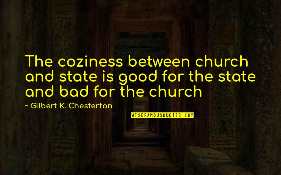 Goldhofer Heavy Quotes By Gilbert K. Chesterton: The coziness between church and state is good