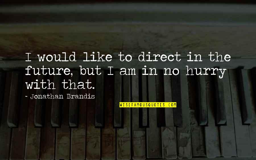 Goldhofer Heavy Quotes By Jonathan Brandis: I would like to direct in the future,