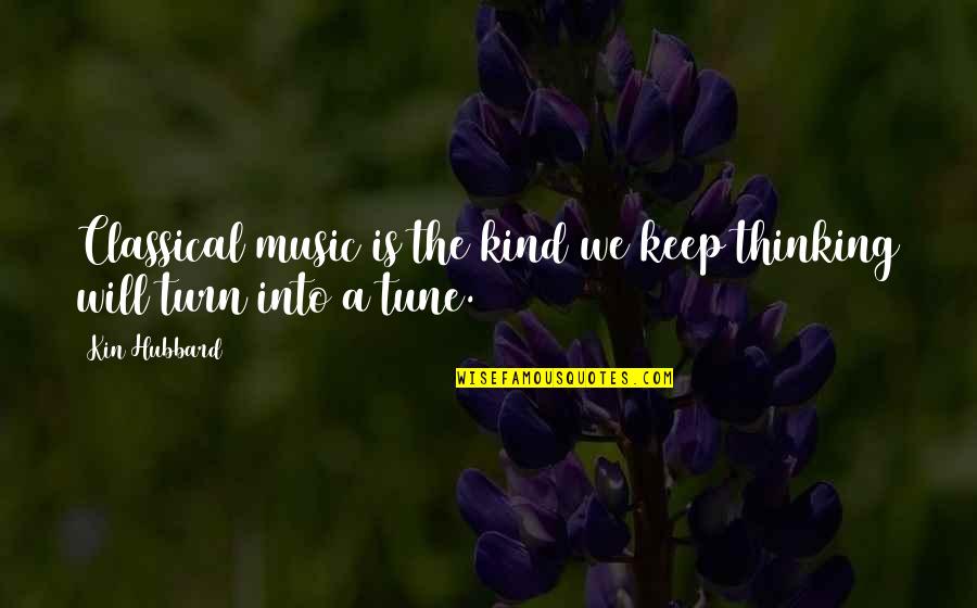 Goldhofer Pst Quotes By Kin Hubbard: Classical music is the kind we keep thinking