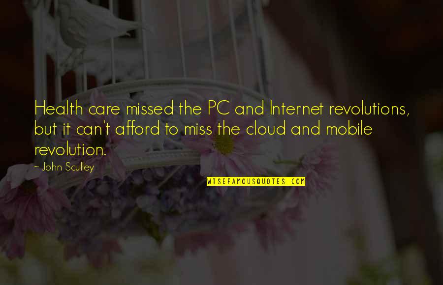 Goldiana Cafe Quotes By John Sculley: Health care missed the PC and Internet revolutions,