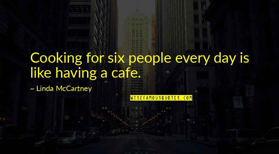 Goldie Hawn Brainy Quotes By Linda McCartney: Cooking for six people every day is like Goldie Hawn Brainy Quotes By Linda McCartney: Cooking for six people every day is like