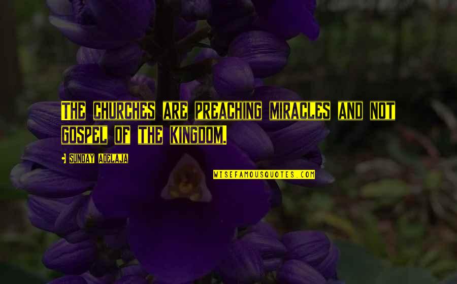 Goldie Hawn Brainy Quotes By Sunday Adelaja: The churches are preaching miracles and not gospel Goldie Hawn Brainy Quotes By Sunday Adelaja: The churches are preaching miracles and not gospel