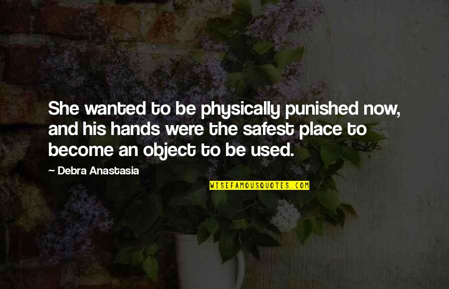 Goldie Hawn Master Class Quotes By Debra Anastasia: She wanted to be physically punished now, and