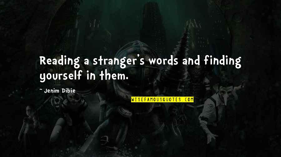 Goldilocks Bed Quotes By Jenim Dibie: Reading a stranger's words and finding yourself in