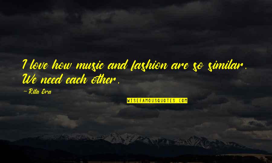 Goldilocks Story Quotes By Rita Ora: I love how music and fashion are so