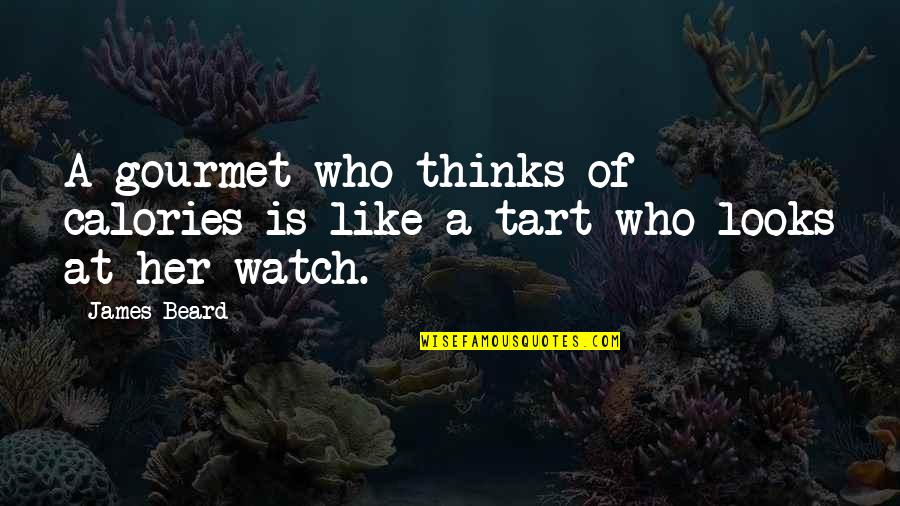 Goldimouse Quotes By James Beard: A gourmet who thinks of calories is like