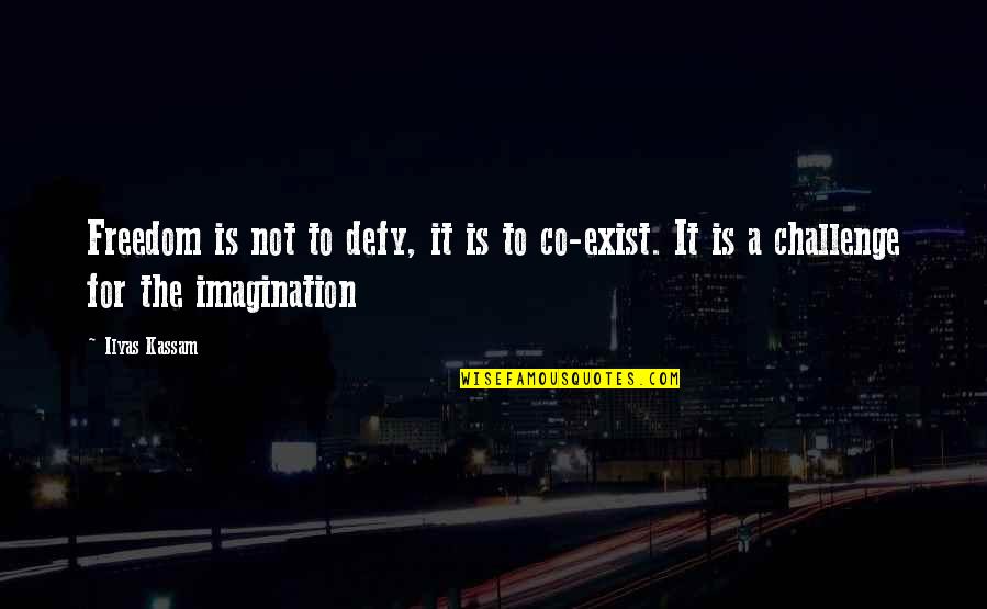 Golding Lord Of The Flies Quotes By Ilyas Kassam: Freedom is not to defy, it is to