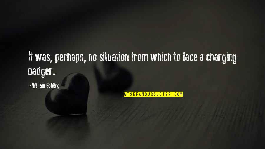 Golding Quotes By William Golding: It was, perhaps, no situation from which to