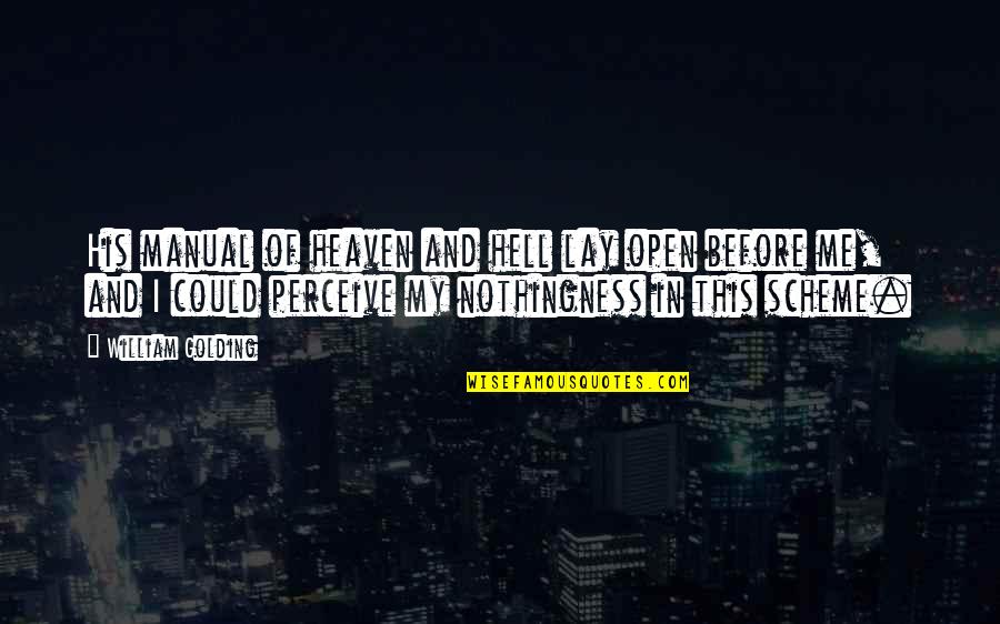 Golding Quotes By William Golding: His manual of heaven and hell lay open