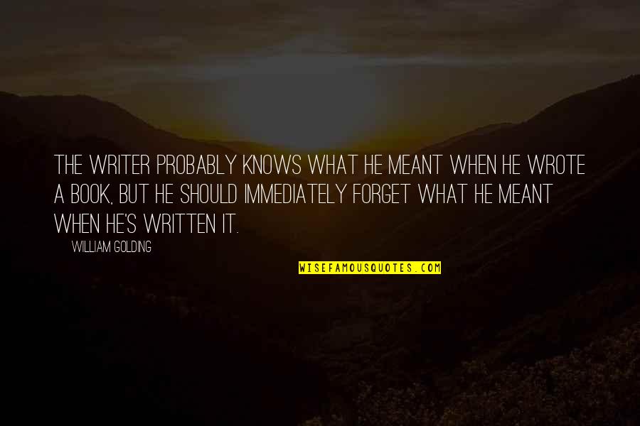 Golding Quotes By William Golding: The writer probably knows what he meant when