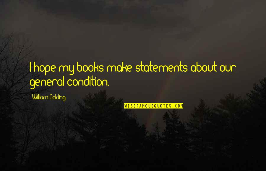 Golding Quotes By William Golding: I hope my books make statements about our