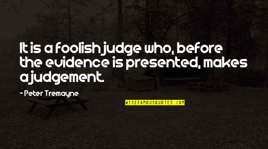 Goldingay Psalms Quotes By Peter Tremayne: It is a foolish judge who, before the