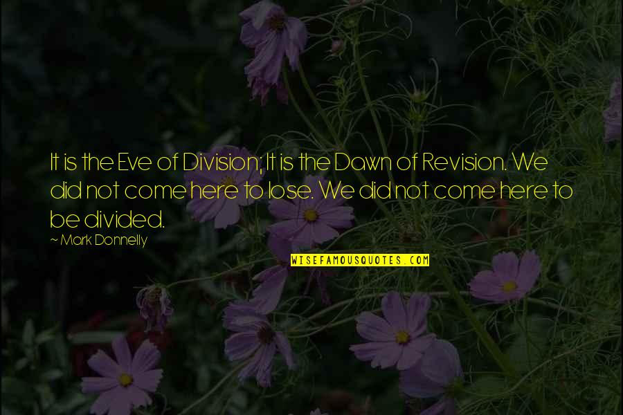 Goldings Grantham Quotes By Mark Donnelly: It is the Eve of Division; It is