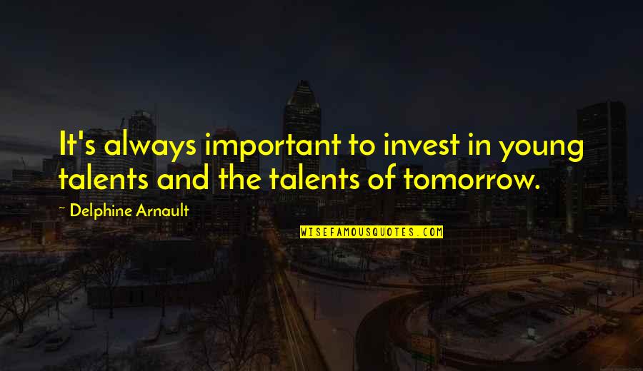 Goldkamp Heating And Cooling Quotes By Delphine Arnault: It's always important to invest in young talents