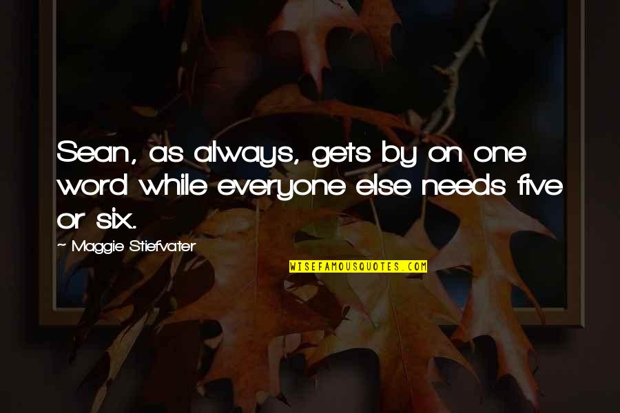 Goldline Gold Quotes By Maggie Stiefvater: Sean, as always, gets by on one word Goldline Gold Quotes By Maggie Stiefvater: Sean, as always, gets by on one word