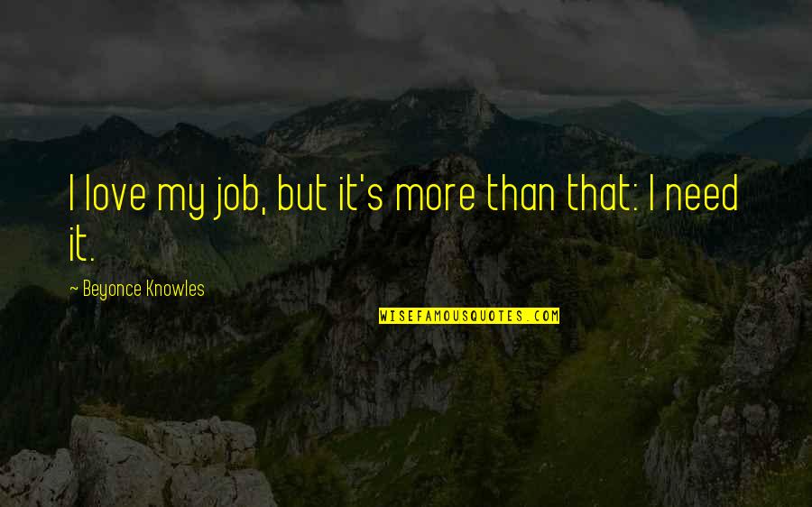 Goldline Quotes By Beyonce Knowles: I love my job, but it's more than