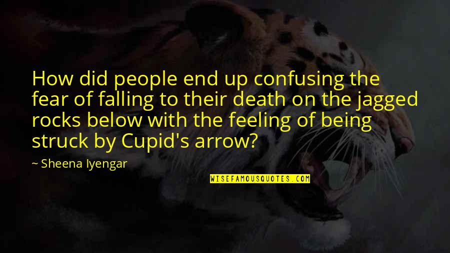 Goldly Quotes By Sheena Iyengar: How did people end up confusing the fear