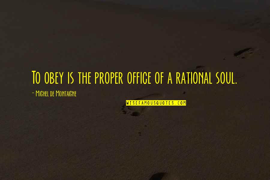 Goldmedalist Quotes By Michel De Montaigne: To obey is the proper office of a Goldmedalist Quotes By Michel De Montaigne: To obey is the proper office of a