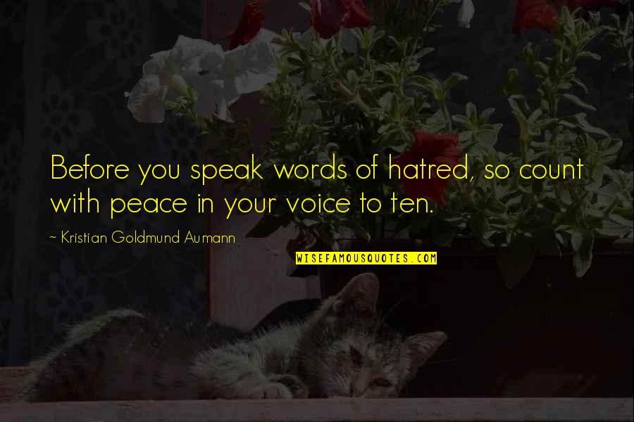 Goldmund Quotes By Kristian Goldmund Aumann: Before you speak words of hatred, so count