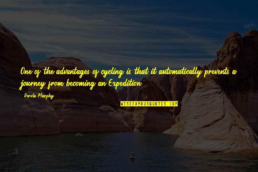 Goldmund Reference Quotes By Dervla Murphy: One of the advantages of cycling is that Goldmund Reference Quotes By Dervla Murphy: One of the advantages of cycling is that
