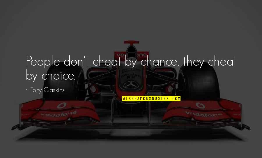 Goldoni Quotes By Tony Gaskins: People don't cheat by chance, they cheat by