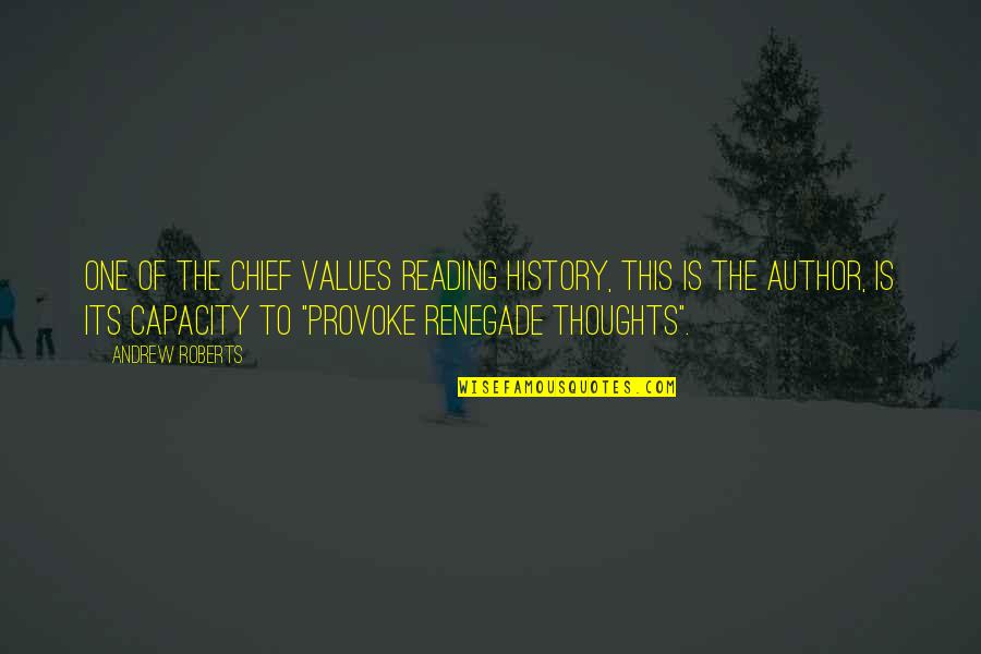 Goldring Center Quotes By Andrew Roberts: One of the chief values reading history, this