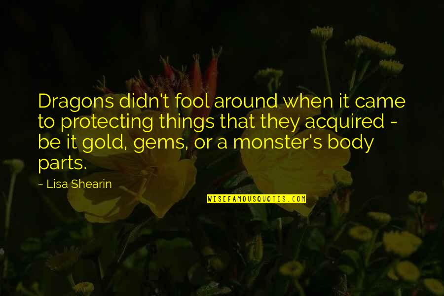 Gold's Quotes By Lisa Shearin: Dragons didn't fool around when it came to Gold's Quotes By Lisa Shearin: Dragons didn't fool around when it came to