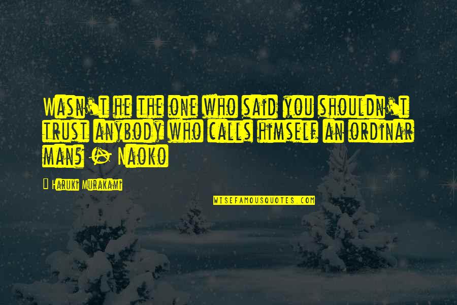Goldscheider Of Vienna Quotes By Haruki Murakami: Wasn't he the one who said you shouldn't Goldscheider Of Vienna Quotes By Haruki Murakami: Wasn't he the one who said you shouldn't