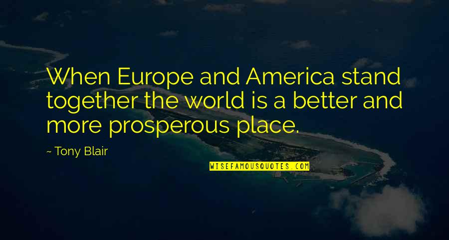 Goldscheider Pottery Quotes By Tony Blair: When Europe and America stand together the world
