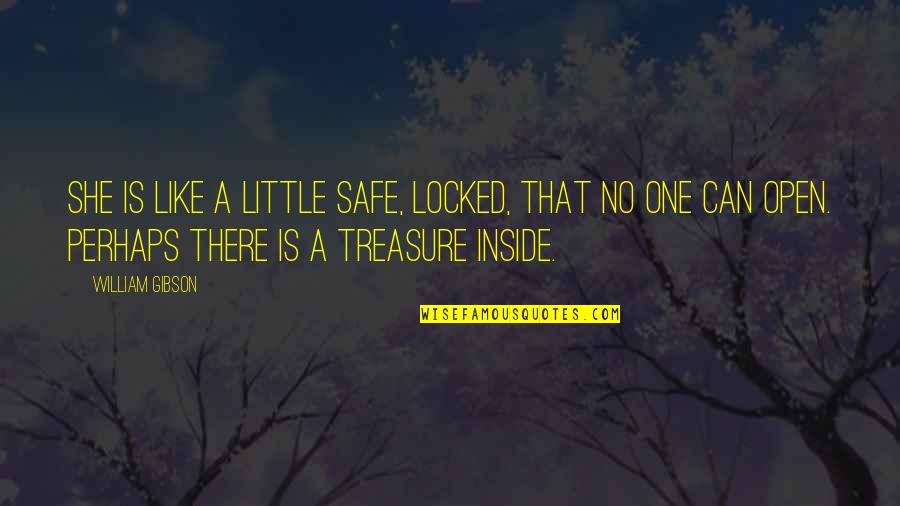 Goldscheins Goldens Quotes By William Gibson: She is like a little safe, locked, that Goldscheins Goldens Quotes By William Gibson: She is like a little safe, locked, that