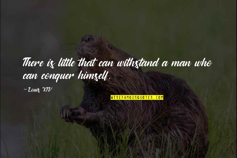 Goldsmandex Quotes By Louis XIV: There is little that can withstand a man