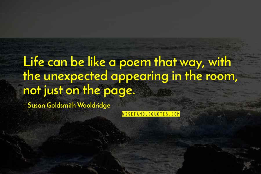 Goldsmith Quotes By Susan Goldsmith Wooldridge: Life can be like a poem that way,