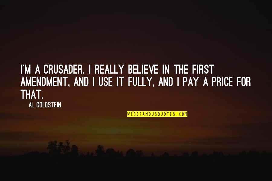 Goldstein Quotes By Al Goldstein: I'm a crusader. I really believe in the